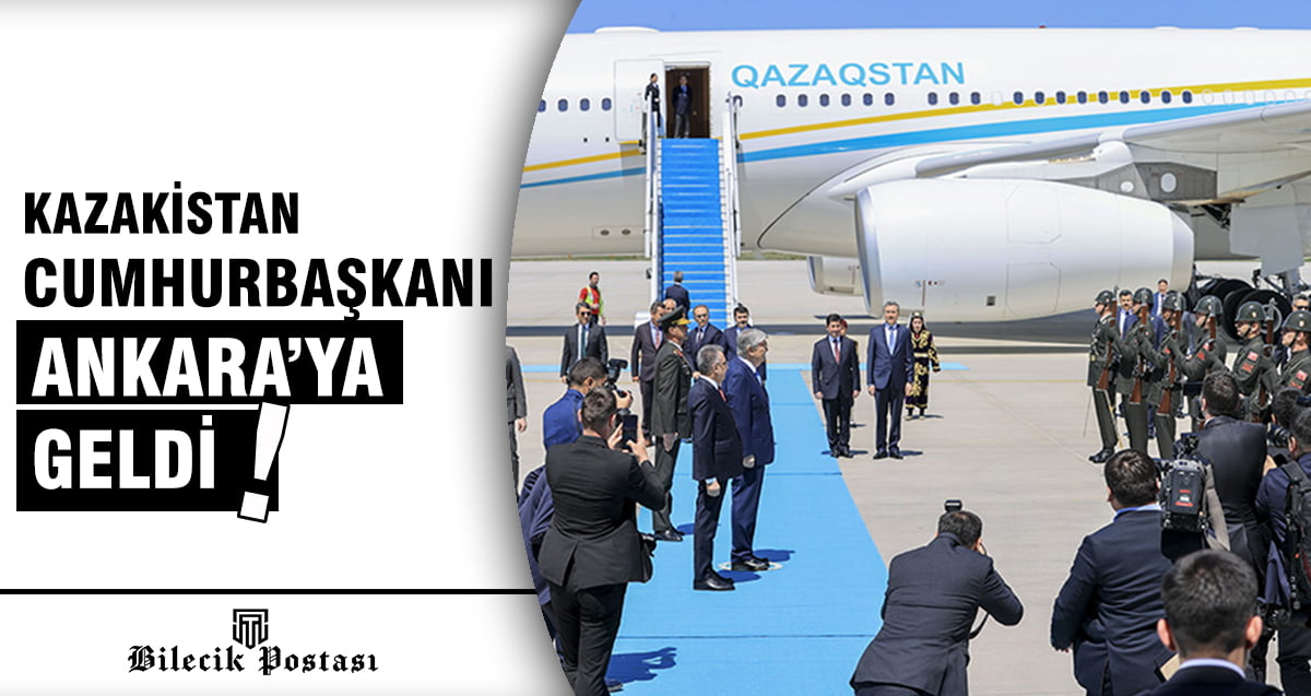 Kazakistan Cumhurbaşkanı Türkiye’de!